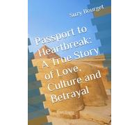 Passport to Heartbreak: A True Story of Love, Culture and Betrayal