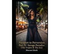 Passport to Perversion: Part IV: Savage Paradise