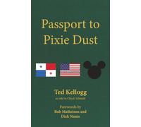 Passport to Pixie Dust: My 32 Years with The Walt Disney Company