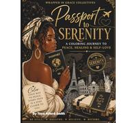 Passport To Serenity: A coloring Journey to Peace, Healing and Self Love