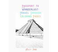Passport to Wanderlust: Travel Through Art: A Coloring Book
