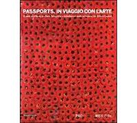 Passports. In viaggio con l'arte. 75 anni di pittura, scultura, fotografia e installazioni dalla collezione del Britich Council. Catalogo della mostra