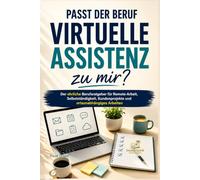 Passt der Beruf Virtuelle Assistenz zu mir?: Der ehrliche Berufsratgeber für Remote-Arbeit, Selbstständigkeit, Kundenprojekte und ortsunabhängiges Arbeiten