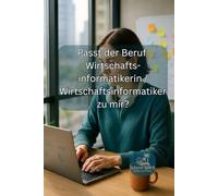 Passt der Beruf Wirtschaftsinformatikerin / Wirtschaftsinformatiker zu mir?