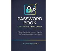 Password Book - A-Z Simple Organizer (Hardcover): A Clean Alphabetical Password Logbook with a Durable Hardcover for Teens, Students, and Young Adults
