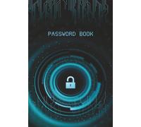 Password Book: An Alphabetical Logbook and Organizer to Keep Track of Usernames, Passwords and Website Addresses for Home and Office