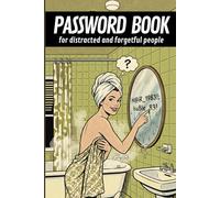 PASSWORD BOOK: for distracted and forgetful people