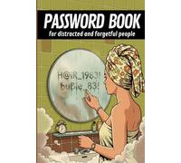 PASSWORD BOOK: for distracted and forgetful people