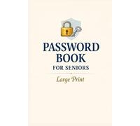 Password Book for Seniors - Large Print: A Simple and Easy Password Organizer with Big Text for Internet, Email, Banking & Wi-Fi