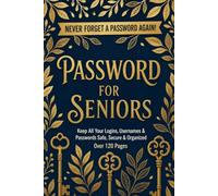 password book for seniors: Large Print Password Organizer to Safely Store Website Addresses, Usernames, Recovery Information & Notes | Easy-to-Read ... Security Questions, PINs & Important Notes