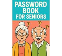 Password Book for Seniors: Large Print Password Organizer with Simple Layout and Helpful Security Tips