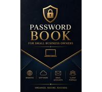 Password Book for Small Business Owners: Business Internet Password Organizer for Websites, Software, Email Accounts and Client Portals