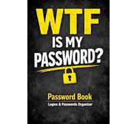 Password Book: Logins & Passwords Organizer: WTF Is My Password? A Simple Log Book for Too Many Accounts