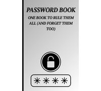 Password Book " One book to rule them all (and forget them too)": 100 pages , 5" x 8" Securely Store Your Passwords & Online Logins - Alphabetized, Compact, and Stylish journal
