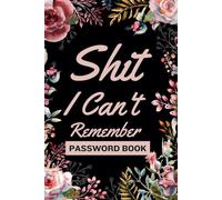 Password Book Shit I Can't Remember: Untitled Password Book to Keep Your Internet Details Safe. Never Forget a Password Again. Password Book for Home Or Office