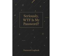 Password Book with Alphabetical Tabs - Seriously, WTF Is My Password?: Internet Password Logbook & Organizer | A Funny & Practical Way to Keep All Your Logins Safe