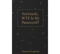 Password Book with Alphabetical Tabs - Seriously, WTF Is My Password?: Internet Password Logbook & Organizer | A Funny & Practical Way to Keep All Your Logins Safe