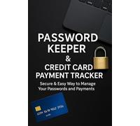 Password Keeper & Credit Card Payment Tracker: Keep your passwords and payments perfectly organized,Stay Organized, Protected, and in Control of Your Digital Life