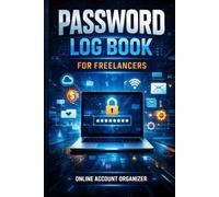 Password Log Book for Freelancers: Online Account Organizer for Websites, Clients, Tools and Login Details