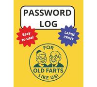 Password Log Book for Old Farts Like Us! Large Print Password Organizer with Big Writing Spaces: Easy-to-Read Alphabetical Password Keeper with 100 Pages for Usernames, Passwords & Notes