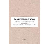 Password Log Book: The Complete Internet Password Organizer & Login Keeper - Alphabetical Password Tracker for Website, Username, Email & Notes