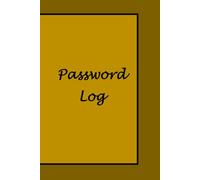 Password Log for passwords, websites, for your piece of mind: Secure Organizer for Internet Passwords, Websites, Usernames & Personal Information Easy-to-Use Record for Yourself and Loved ones