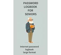 Password Logbook for Seniors: Internet password logbook large format - keep passwords organized with 20 pro tips