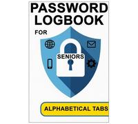 Password Logbook for Seniors: Simplified Digital Security at Your Fingertips. Large-Print Logbook with Alphabetical Tabs & Stress-Free Access to ... Websites, Email, Devices and App. | 6”x9”