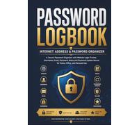 Password Logbook: Internet Address & Password Organizer: "A Secure Password Keeper with Website Login Tracker, Username, Email, Password, Notes for Home, Office, and Personal Use