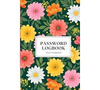 Password Logbook - Secure Internet & Website Organizer: Floral Alphabetical Password Keeper: Large Format Password Tracker Book with Tabs for Username ... - Beautiful Flower Design Password Notebook