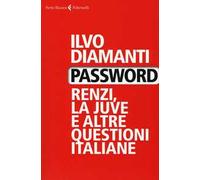 Password. Renzi, la Juve e altre questioni italiane