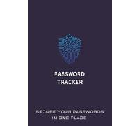 Password Tracker: Your Personal Vault for Digital Keys | 6 x 9 inches · 100 Pages · Perfect for Tracking Logins, Usernames & Passwords - Simple, Modern & Secure Journal for Everyone