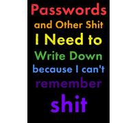 Passwords and Other Things to Write Down Because I Can't Remember Shit: A Funny Notebook for LGBTQ+ Old People!