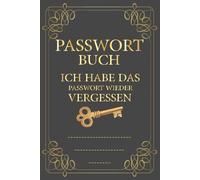 Passwort Buch Ich Habe das Passwort Wieder Vergessen: Passwort Buch mit Register A-Z | Lustiges Passwort Manager Notizbuch | Internet Kennwörter organisieren | 6x9 Zoll | 106 Seiten