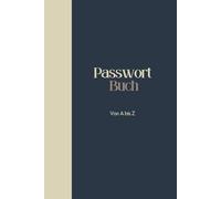 Passwort Buch: Passwort Manager Deutsch mit Register A-Z | Informationen im Internet: privat, offline und sicher | Klein A5 Organizer |106 Seiten