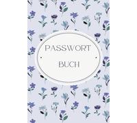 Passwort Buch: Passwort Manager Deutsch mit Register A-Z | Informationen im Internet: privat, offline und sicher | Klein A5 Organizer |106 Seiten