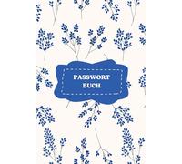 Passwort Buch: Passwort Manager Deutsch mit Register A-Z | Informationen im Internet: privat, offline und sicher | Klein A5 Organizer |106 Seiten