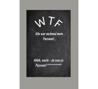 Passwort Buch / Platz für 160 Passwörter DIN A5 Format, 42 Seiten: -WTF wie war nochmal mein Passwort...