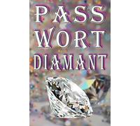 PASSWORT-DIAMANT: Passwort-Buch für über 700 Einträge mit über 4200 Feldern, dazu ABC- u. Nummern-Sortierung sowie praktischen Seitenzahlen und wertvollen Tipps!