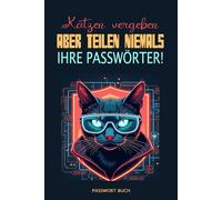 Passwortbuch - Cyber Katzen Edition: Organisieren, sichern und verwalten Sie Ihre Passwörter, Konten und sensiblen Daten - Perfekt für Cybersicherheit, Datenschutz und alles mit Stil und Humor!