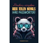Passwortbuch - Cyber Panda Edition: Organisieren, sichern und verwalten Sie Ihre Passwörter, Konten und sensiblen Daten - Perfekt für Cybersicherheit, Datenschutz und alles mit Stil und Humor!