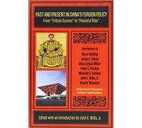 Past and Present in China's Foreign Policy: From "Tribute System" to "Peaceful Rise"