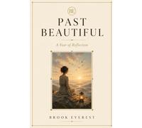 Past Beautiful. A Year of Reflection Journal