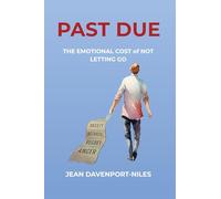 PAST DUE: The Emotional Cost of Not Letting Go