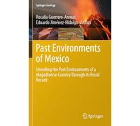 Past Environments of Mexico: Unveiling the Past Environments of a Megadiverse Country Through its Fossil Record