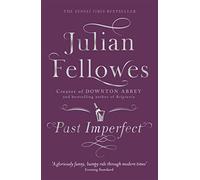 Past Imperfect: From the creator of DOWNTON ABBEY and THE GILDED AGE
