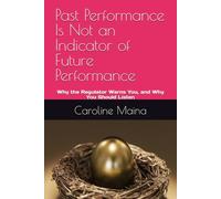 Past Performance Is Not an Indicator of Future Performance: Why the Regulator Warns You, and Why You Should Listen: 5