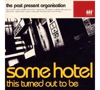 Past Present Organisation,the - Some Hotel This Turn