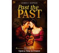 Past the Past: Book II- Upon A Time In France: 2