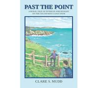 Past the Point: A Rural Tale of Intrigue and Rivalry on the Suoth West Coast Path: 2